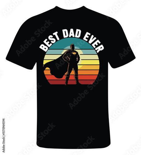 Super Dad T-Shirt Design – "Best Dad Ever" with Hero Silhouette and Retro Sunset Background