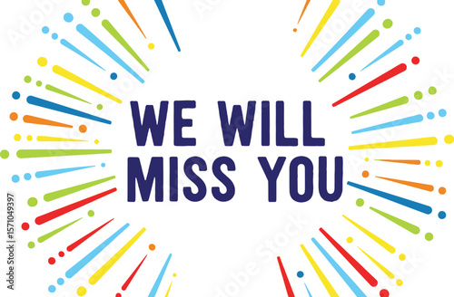 We will miss you text with colorful lines and dots on white background