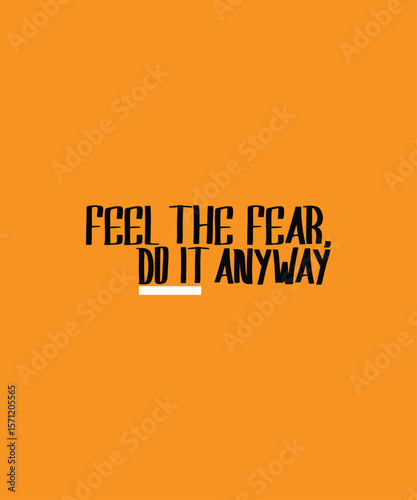 Feel the Fear, Do It Anyway Typography Text T-Shirt Print Design. Famous Quotes T-Shirt Design.