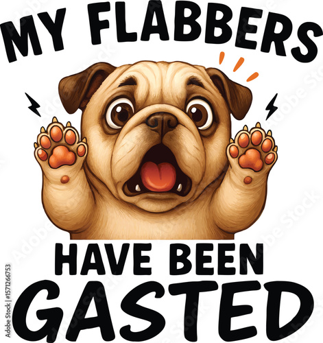 Funny Pug Surprise Art – "My Flabbers Have Been Gasted" – Cute Cartoon Pug with Shocked Expression, Humorous Dog Lover Gift,