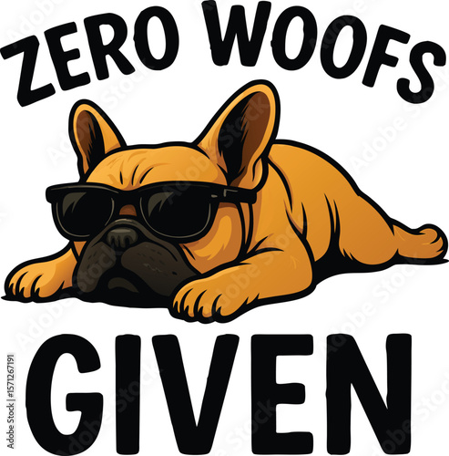 Chill French Bulldog Art – "Zero Woofs Given" – Relaxed Cartoon Dog with Sunglasses, Carefree Pet Humor, Funny Dog Lover Poster