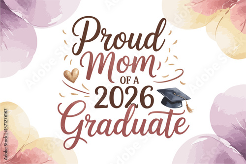 Proud mom of a 2026 graduate, elegant script, graduation cap, senior parent shirt, graduation celebration, modern vector design