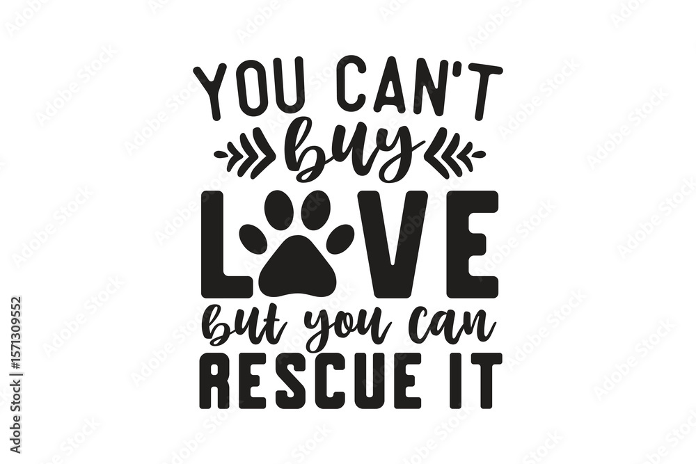 Fototapeta premium You Can’t Buy Love but You Can, Dog SVG Quote typography Design