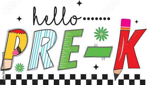 Fun and colorful “Hello Pre-K” T-shirt design  Back to School Typography with Pencil and Flower Elements