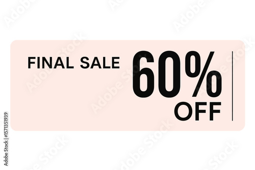 Final sale promotion with a 60% discount, a compelling graphic for retail marketing and advertising. Modern flat vector sticker label with icon and badge style, transparent background