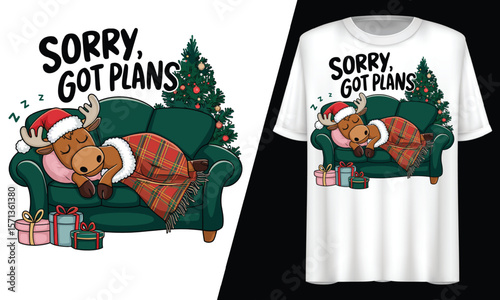 Sorry, Got Plans, Moose Christmas Nap, T-Shirt Design. 