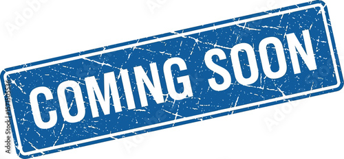 A blue sign with white text that reads coming soon on a white background