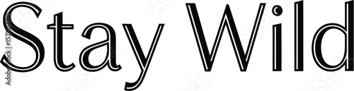 The words stay wild in a bold outlined font on a plain white background