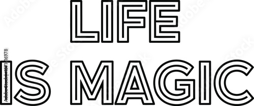 Text art displaying the phrase life is magic in a outlined blocky font style