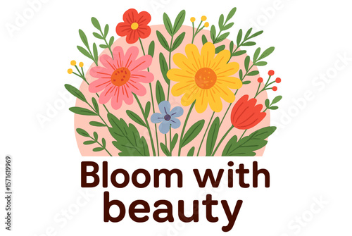 Bright floral arrangement showcasing various flowers with a joyful message about embracing beauty