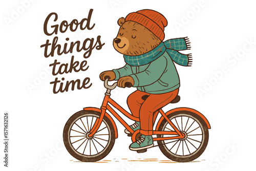 Cute bear riding a bicycle wearing a warm hat and scarf while conveying a positive message about patience and good things in life