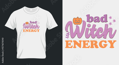 Bad Witch Energy - Halloween Typography T-Shirt Design - Gothic Spooky Style