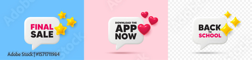Download app chat speech bubble. 3d stars, sparkles, hearts chat bubbles. Download the app now. Web application sign. Get program software symbol. Final sale, Back to school tag. Vector