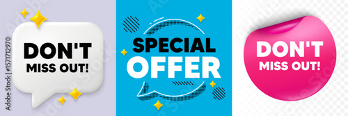Miss out speech bubble. 3d sparkles chat, Paper sticker. Dont miss out tag. Special offer price sign. Advertising discounts symbol. Special offer bubble. Halftone dots pattern. Vector