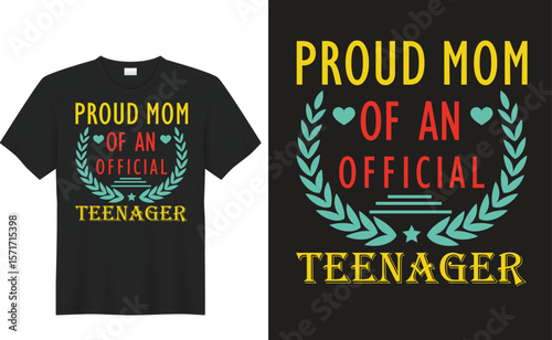 Proud Mom of Teenager: The design proudly proclaims a mother's joy with a striking emblem on a trendy T-shirt, symbolizing her cherished role and love for her teenager.