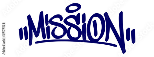 Mission graffiti tag in urban street art style, hand drawn lettering vector on transparent background.
