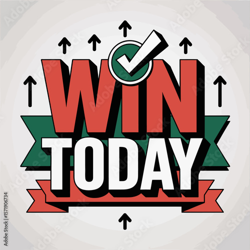Bold red and white text reads win today with a green checkmark in a circle above the word win and several black upward arrows on a light gray background