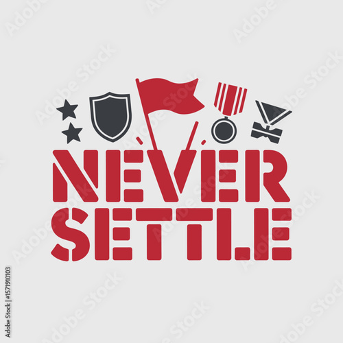 Never settle motivational phrase with achievement symbols including a flag medals a shield and stars representing ambition and success