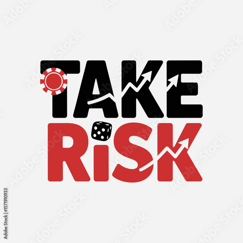 Take risk typography with casino chip and dice symbols representing gambling and financial investment opportunities with upward trending arrows