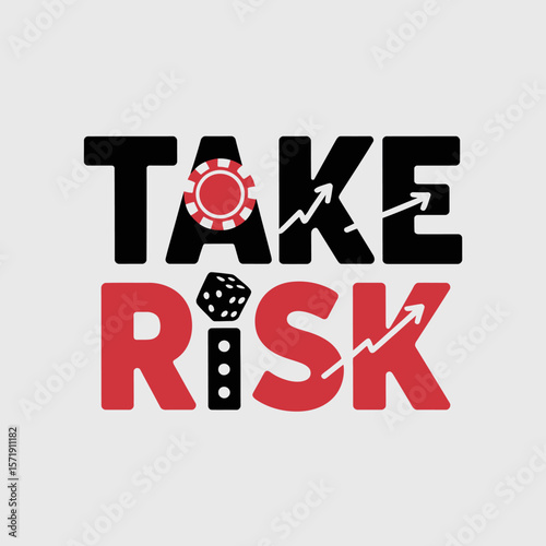 The words take risk in bold black and red letters with a poker chip dice and upward trending graph symbols representing chance and opportunity