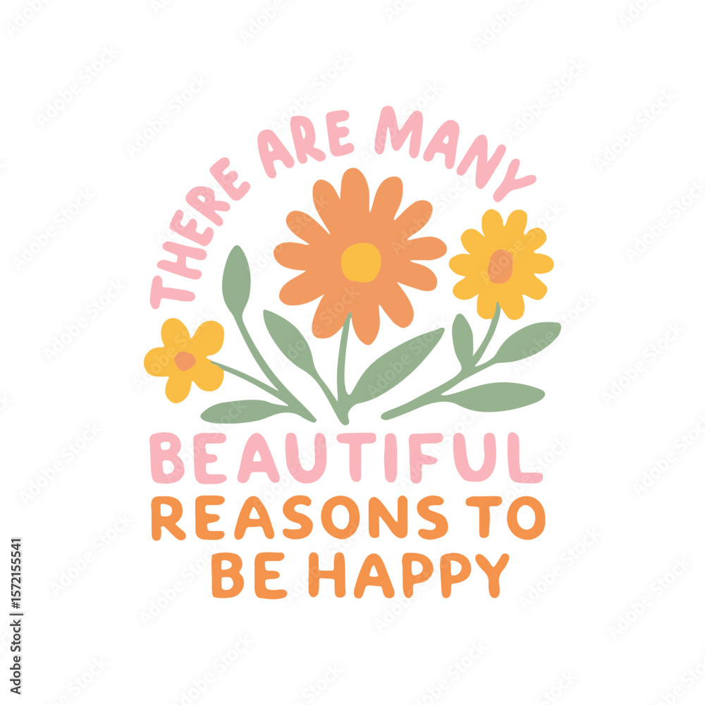 Obraz premium There are so many beautiful reasons to be happy