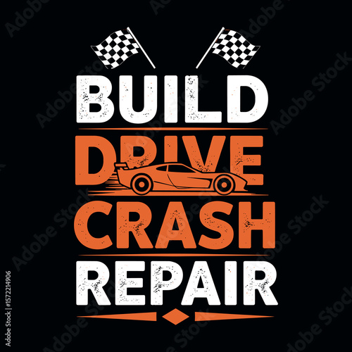 Vintage Racing Enthusiast T-Shirt Design Template with "Build Drive Crash Repair" Text and Sports Car Graphic, Perfect for Car Lovers and Automotive Fans