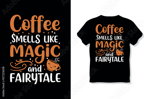 Coffee Smells Like Magic and Fairytale" Whimsical Typography T-Shirt Design