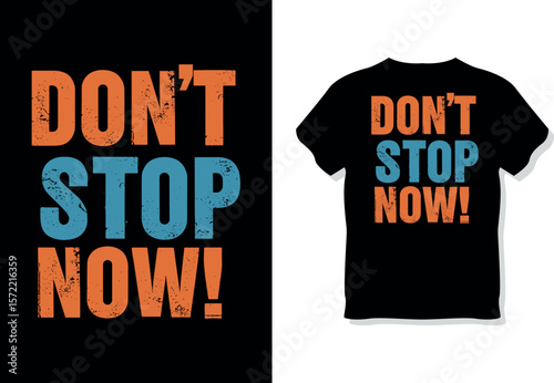 Vintage-Inspired Motivational Distressed "Don't Stop Now!" T-Shirt Design