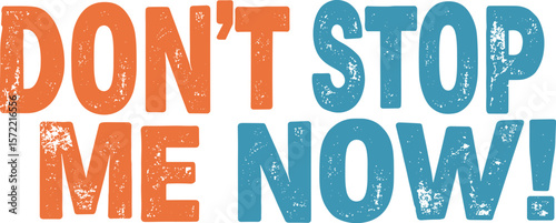 Vintage-Inspired Motivational Distressed "Don't Stop Now!" T-Shirt Design