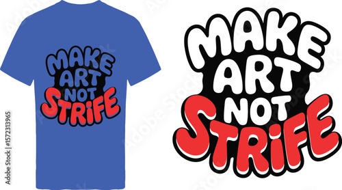 Make art not strife motivational quote creative expression positive message design inspire creativity art