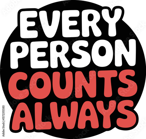 Every person counts always vector graphic design for print on demand t shirts and positive affirmations