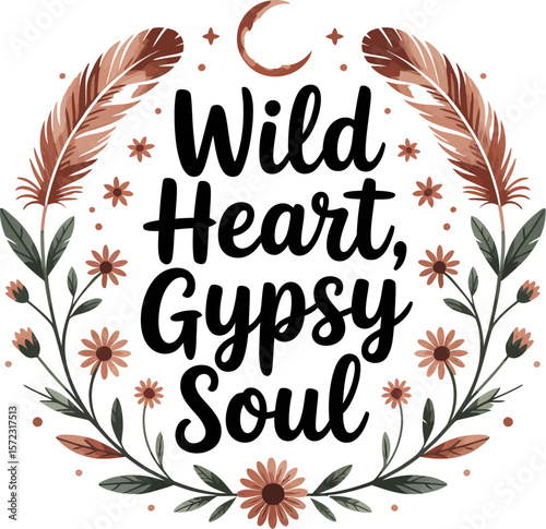 Wild heart gypsy soul boho design with feathers and floral elements for t shirt and home decor ideas
