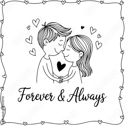 Endearing Embrace: A tender sketch captures a loving couple in a warm embrace, surrounded by hearts, and the heartfelt words Forever & Always, symbolizing enduring love and affection. 