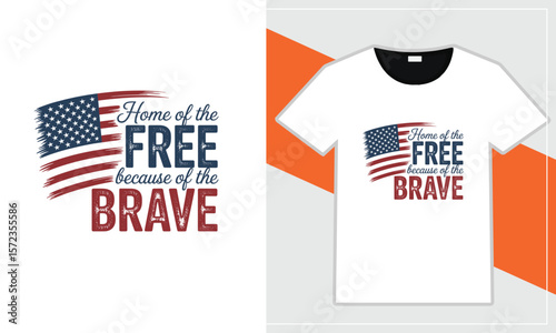 Home of the free because of the brave american flag t shirt design