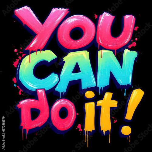 Vibrant, colorful graphic shouts encouragement, bursting with an optimistic and energetic vibe for overcoming challenges