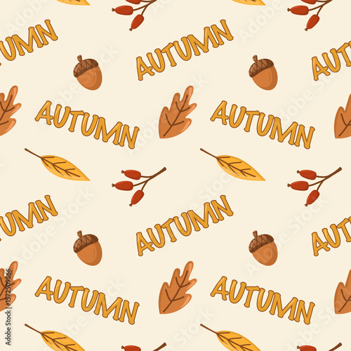 Autumn leaves, acorn and the inscription Autumn, seamless pattern. Autumn foliage background in warm autumn colors. For fall season design, packaging, textile. Thanksgiving and harvest festival decor.