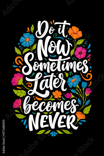 Do It Now Inspirational Quote with Floral Design