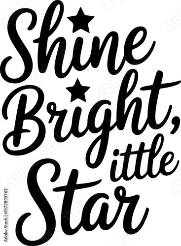 Black script text Shine Bright little Star with two stars lettering calligraphy