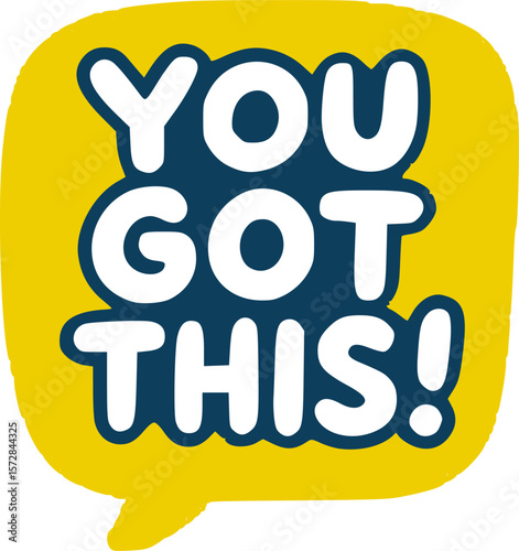 Empowering Yellow Text Bubble "You Got This!"