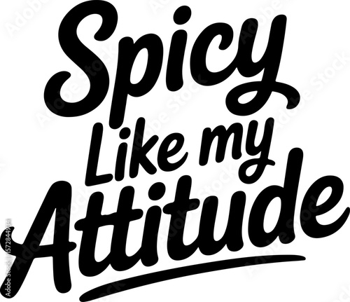 Black script text Spicy Like My Attitude on white background vector
