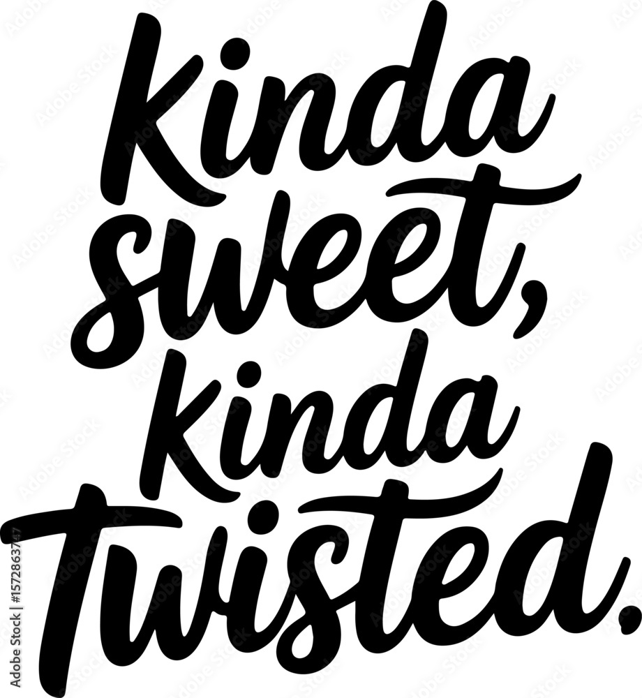 Kinda sweet kinda twisted black script text on white background typography lettering Kinda sweet kinda twisted black script text on white background typography lettering