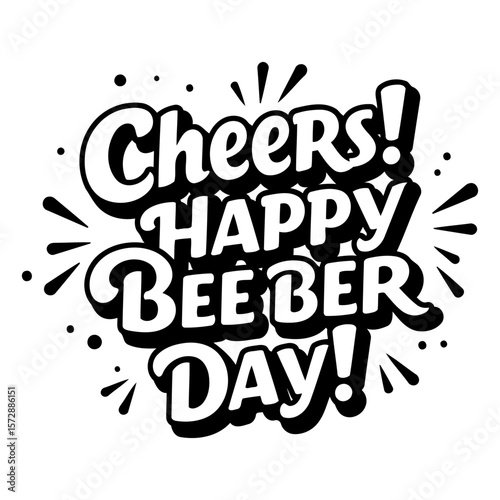 Cheers Happy Beeber Day graphic design. A stylized typography design with celebratory elements and an informal tone. General public. graphic designer with a print shop. -