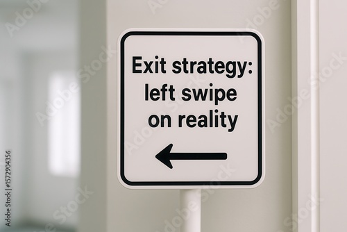 Exit strategy, left swipe on reality, funny sign showing direction to escape from problems