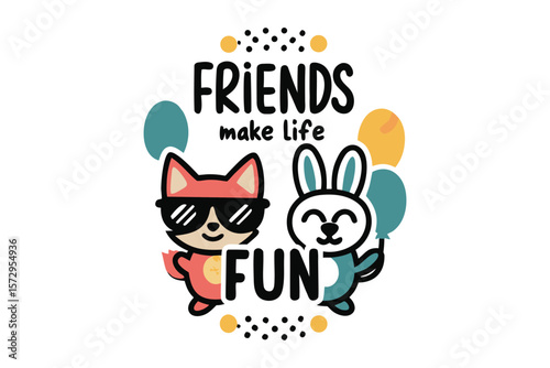 Cute cartoon fox and rabbit friends celebrating with balloons and confetti emphasizing that friends make life fun