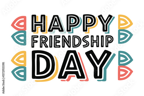 Happy Friendship Day Text : Celebrating the universal bond of friendship with a vibrant and festive design, featuring bold typography and joyful colors, perfect for sharing heartfelt wishes.