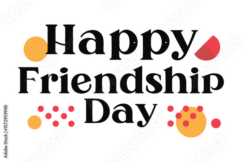 Happy friendship day text with playful red and orange circles and a red slice graphic on a white background