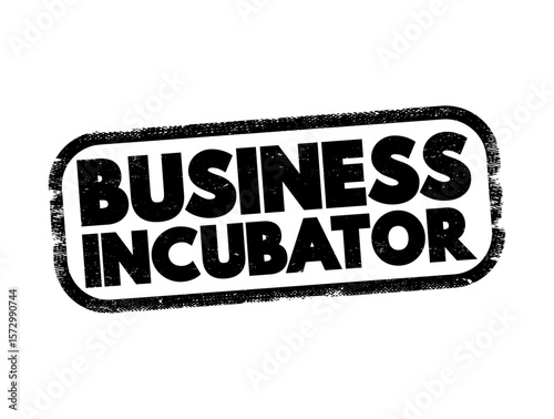 Business incubator - organization that helps startup companies and individual entrepreneurs to develop their businesses, text concept stamp