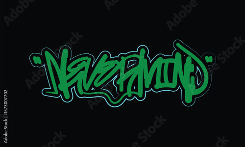 NEVERMIND word street art graffiti tagging vector