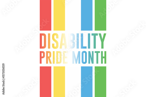 July is Disability Pride Month. Vector design .	