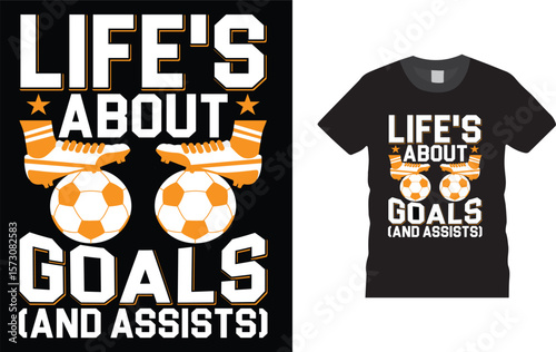 Life's About Goals (And Assists), Soccer Football  T-shirt Design,